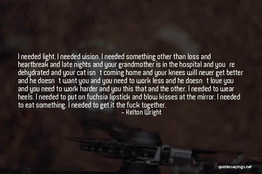 He Will Never Love You Quotes By Kelton Wright He Will Never Love You Quotes By Kelton Wright