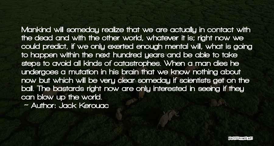 He Will Realize Quotes By Jack Kerouac