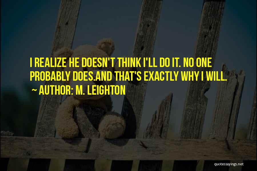 He Will Realize Quotes By M. Leighton