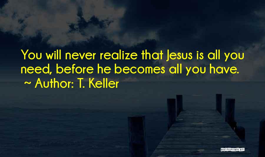 He Will Realize Quotes By T. Keller