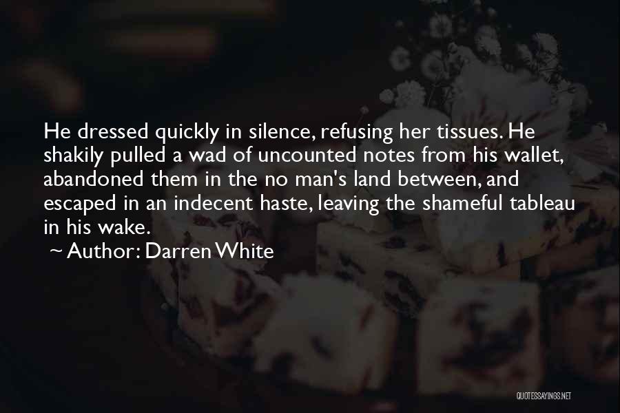 He Will Regret Leaving Me Quotes By Darren White