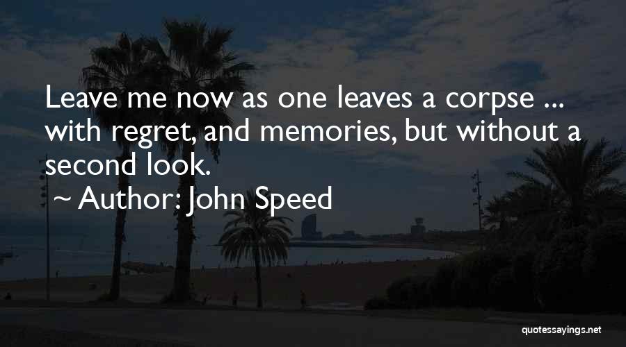 He Will Regret Leaving Me Quotes By John Speed