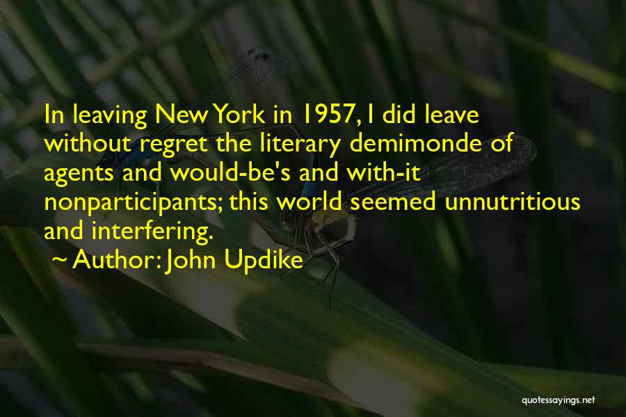 He Will Regret Leaving Me Quotes By John Updike