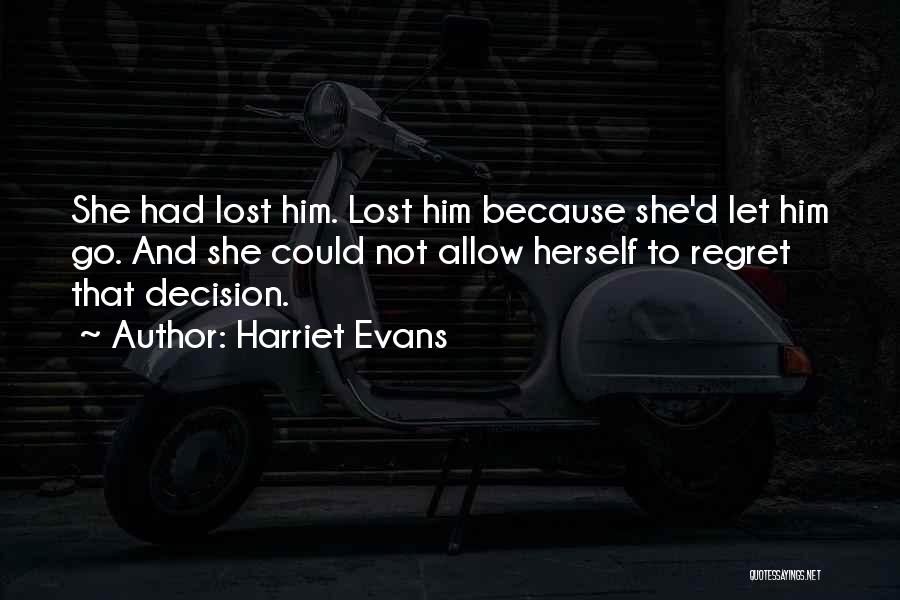 He Will Regret Losing You Quotes By Harriet Evans