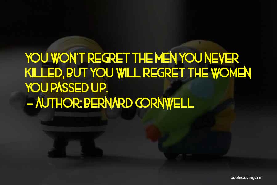 He Will Regret Quotes By Bernard Cornwell