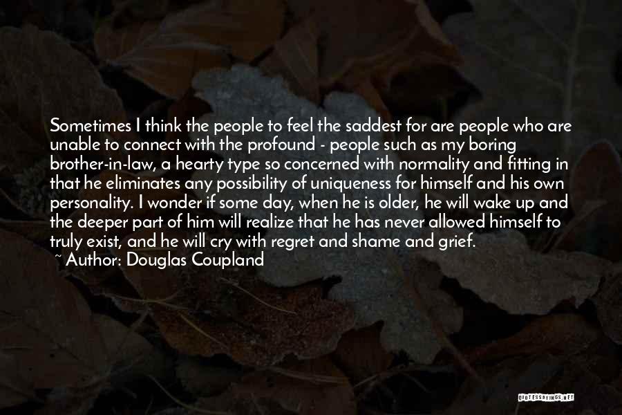 He Will Regret Quotes By Douglas Coupland