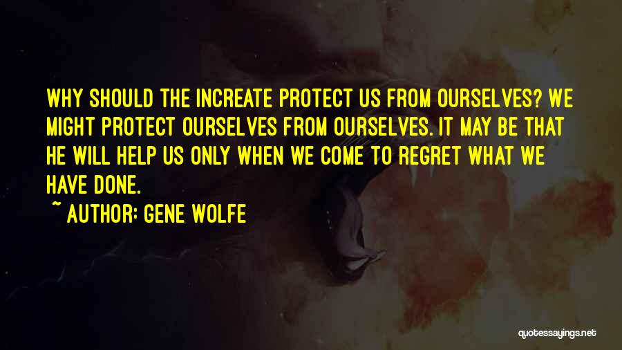 He Will Regret Quotes By Gene Wolfe