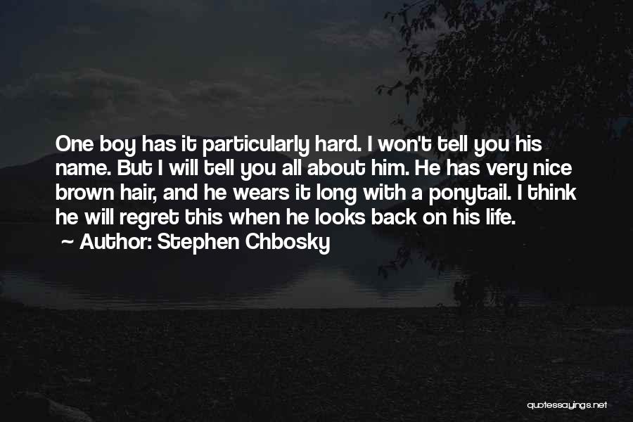 He Will Regret Quotes By Stephen Chbosky