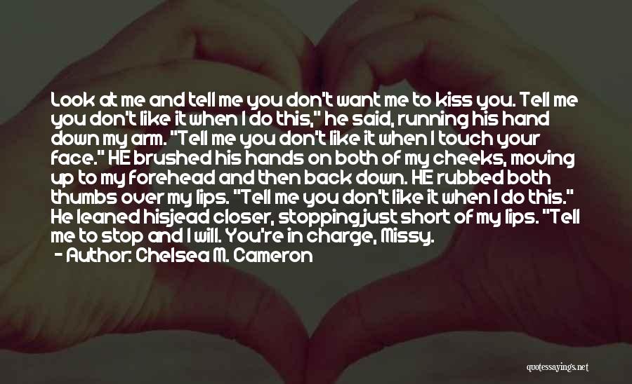 He Will Want Me Back Quotes By Chelsea M. Cameron