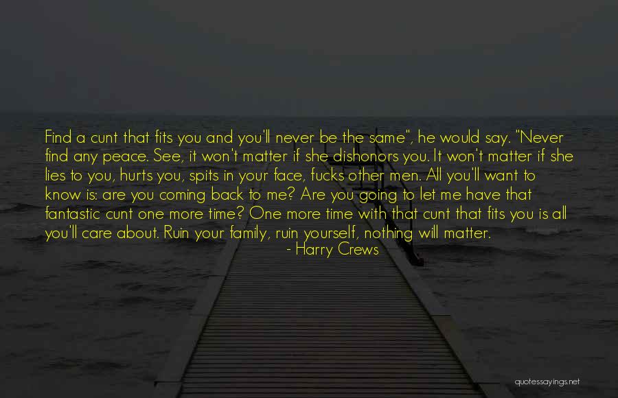He Will Want Me Back Quotes By Harry Crews He Will Want Me Back Quotes By Harry Crews