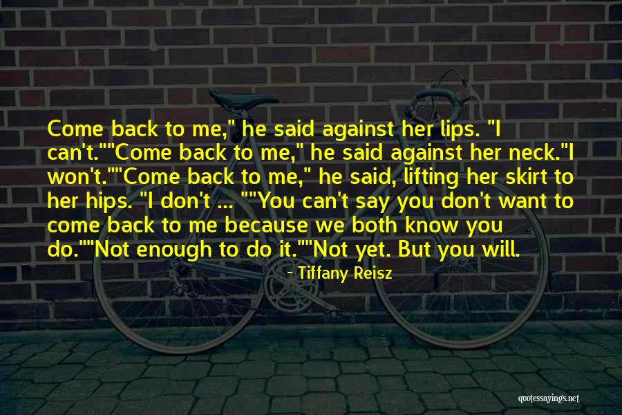 He Will Want Me Back Quotes By Tiffany Reisz He Will Want Me Back Quotes By Tiffany Reisz