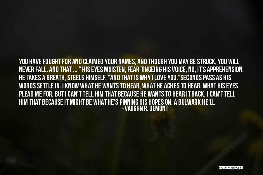He Will Want Me Back Quotes By Vaughn R. Demont He Will Want Me Back Quotes By Vaughn R. Demont