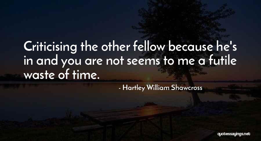 He William Quotes By Hartley William Shawcross He William Quotes By Hartley William Shawcross