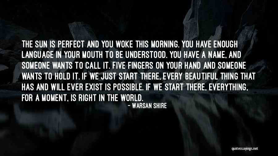 He Woke Me Up This Morning Quotes By Warsan Shire