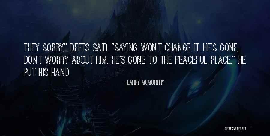 He Won't Change Quotes By Larry McMurtry He Won't Change Quotes By Larry McMurtry