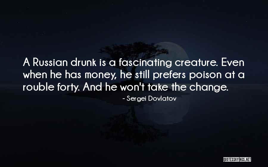 He Won't Change Quotes By Sergei Dovlatov He Won't Change Quotes By Sergei Dovlatov