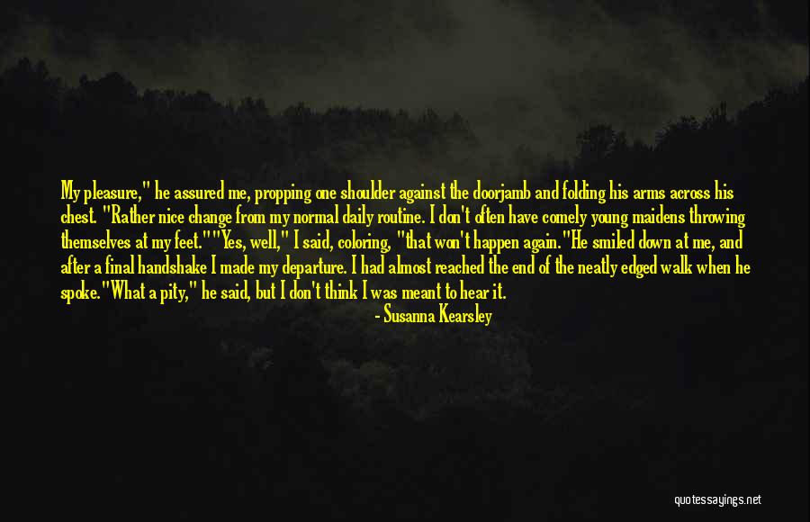 He Won't Change Quotes By Susanna Kearsley He Won't Change Quotes By Susanna Kearsley