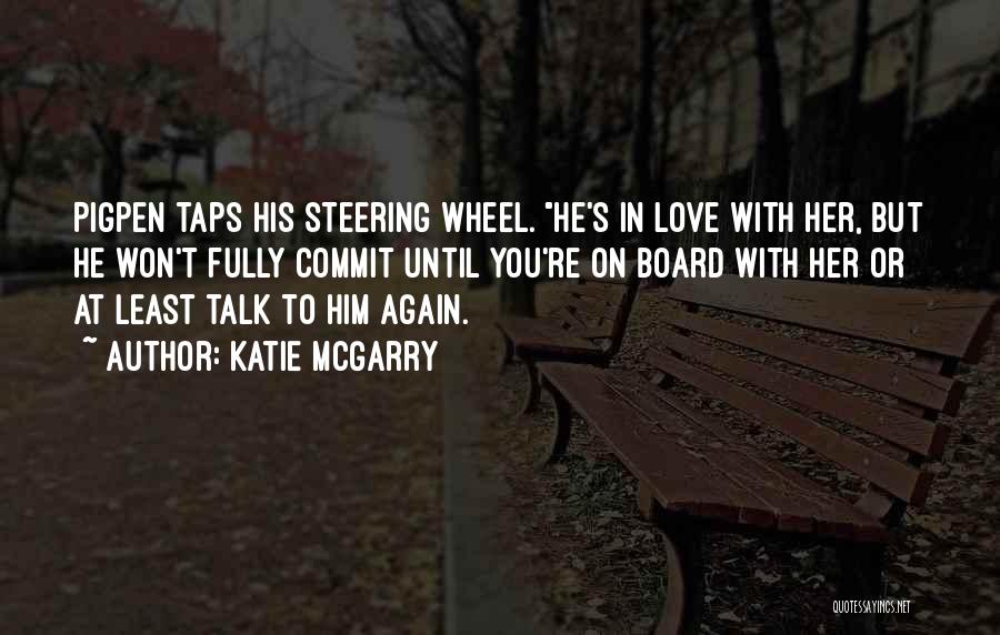 He Won't Commit Quotes By Katie McGarry