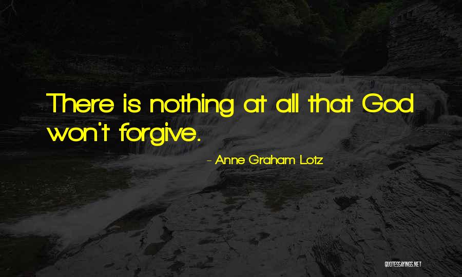 He Won't Forgive Me Quotes By Anne Graham Lotz
