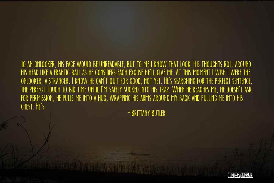 He Won't Forgive Me Quotes By Brittany Butler He Won't Forgive Me Quotes By Brittany Butler
