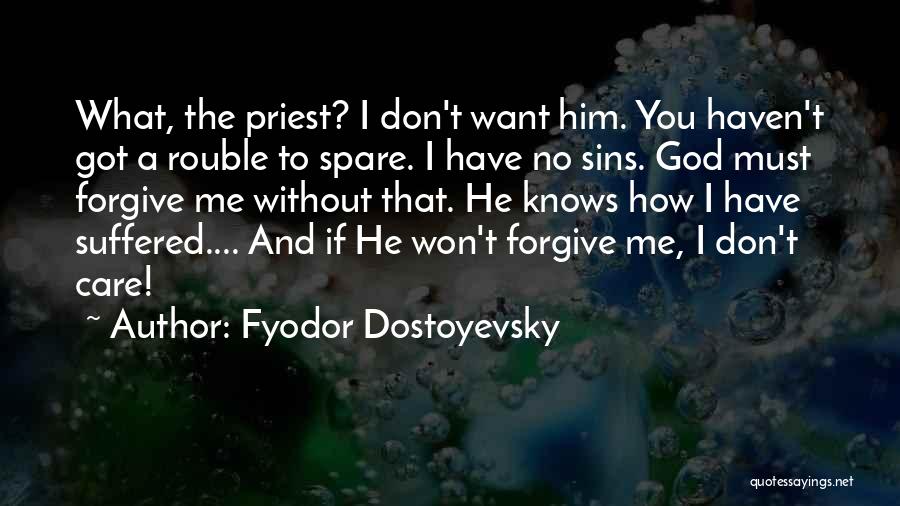 He Won't Forgive Me Quotes By Fyodor Dostoyevsky