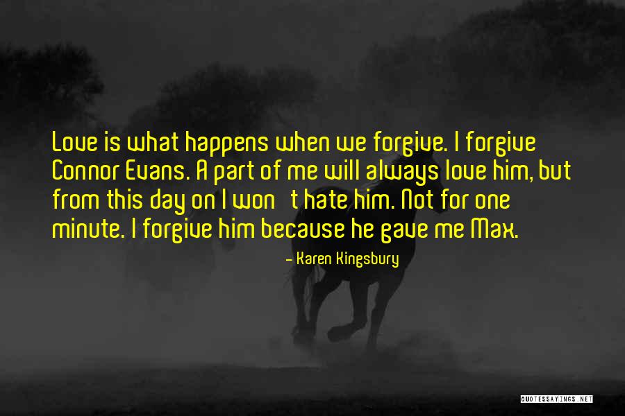 He Won't Forgive Me Quotes By Karen Kingsbury He Won't Forgive Me Quotes By Karen Kingsbury