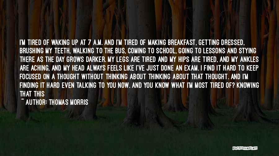 Head Aching Quotes By Thomas Morris