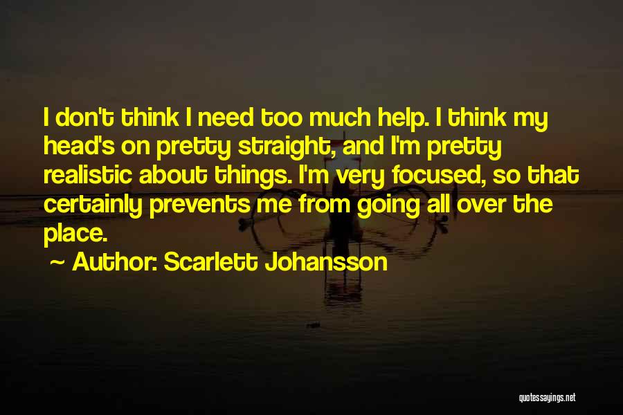 Head All Over The Place Quotes By Scarlett Johansson
