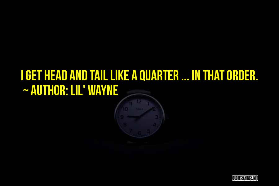 Head And Tail Quotes By Lil' Wayne