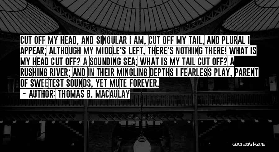 Head And Tail Quotes By Thomas B. Macaulay