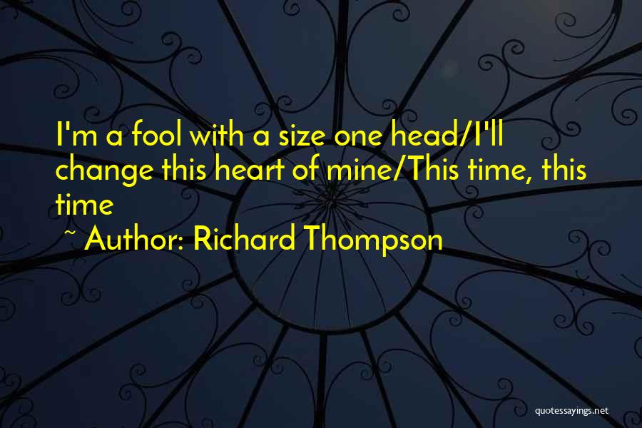 Head And The Heart Song Quotes By Richard Thompson