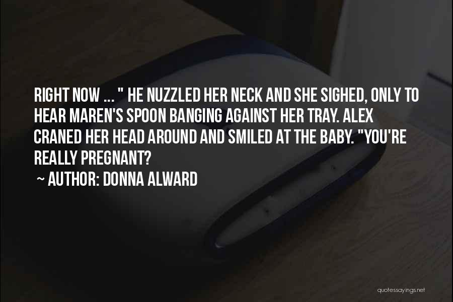 Head Banging Quotes By Donna Alward