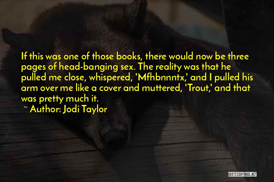 Head Banging Quotes By Jodi Taylor