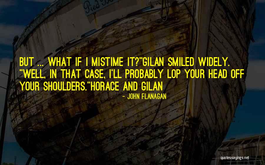Head Case Quotes By John Flanagan Head Case Quotes By John Flanagan