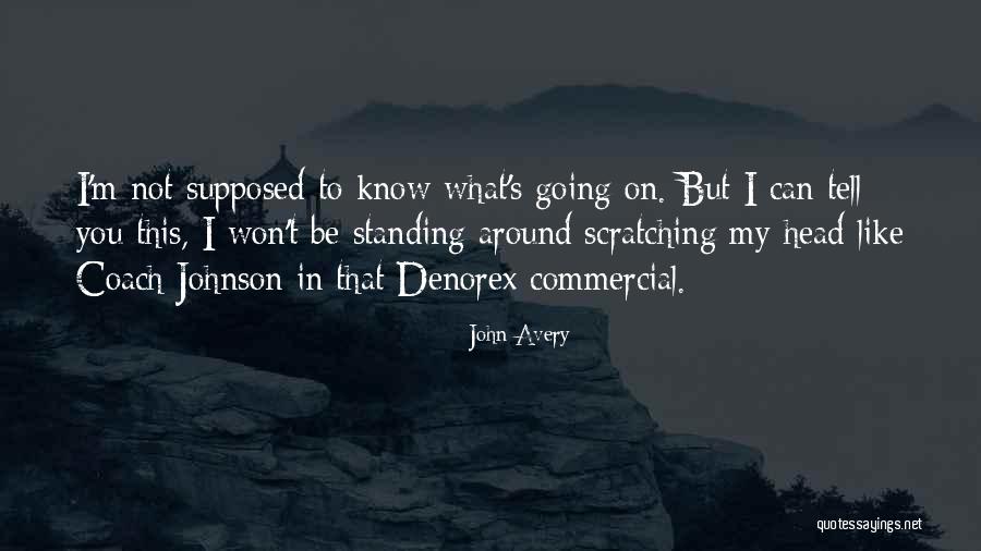 Head Coaches Quotes By John Avery Head Coaches Quotes By John Avery