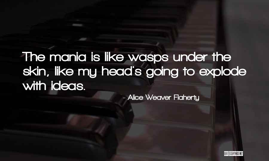 Head Explode Quotes By Alice Weaver Flaherty Head Explode Quotes By Alice Weaver Flaherty