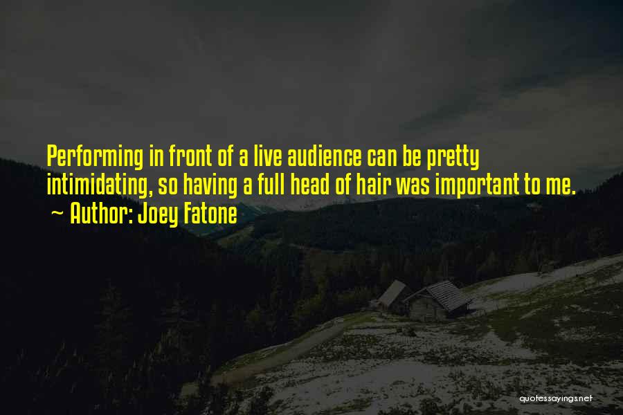 Head Full Of Hair Quotes By Joey Fatone