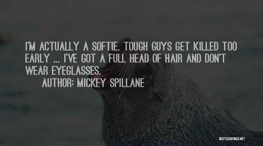 Head Full Of Hair Quotes By Mickey Spillane