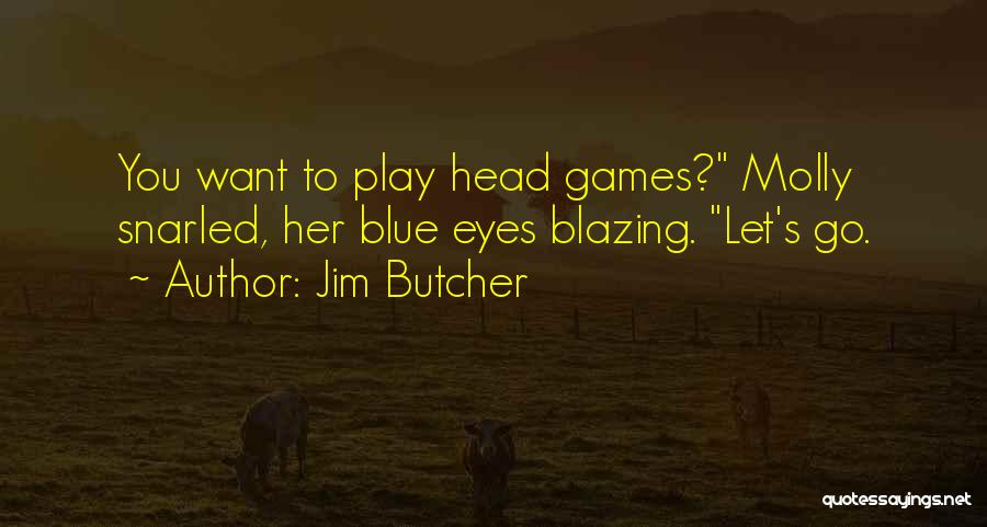 Head Games Quotes By Jim Butcher