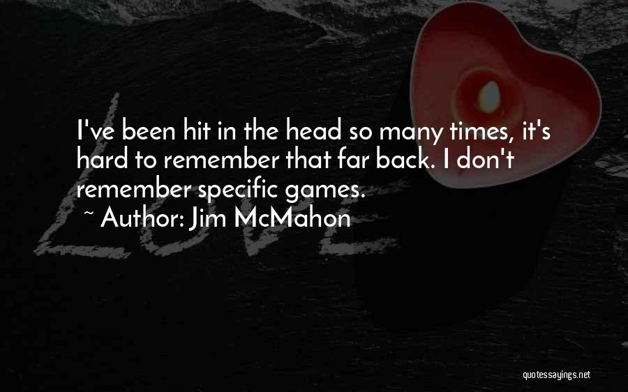 Head Games Quotes By Jim McMahon