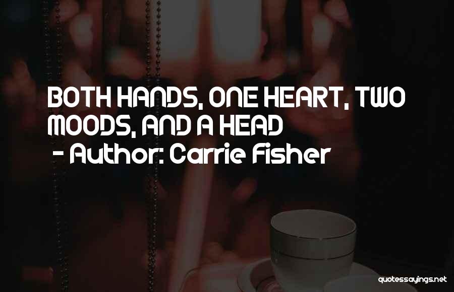 Head Heart And Hands Quotes By Carrie Fisher