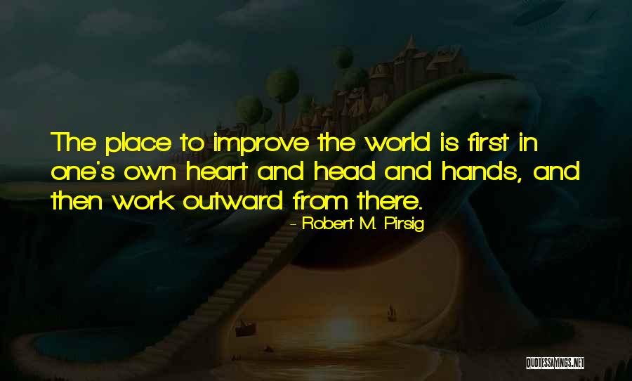 Head Heart And Hands Quotes By Robert M. Pirsig Head Heart And Hands Quotes By Robert M. Pirsig