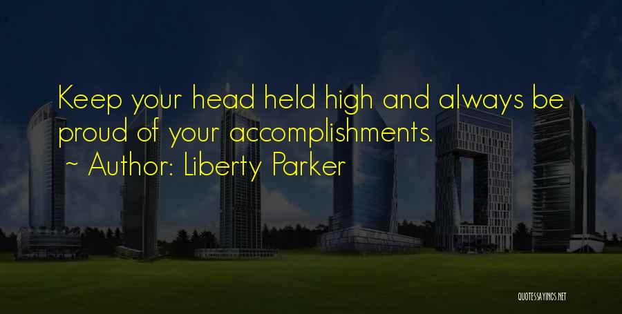Head Held Up High Quotes By Liberty Parker