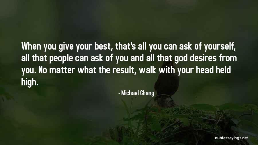 Head Held Up High Quotes By Michael Chang