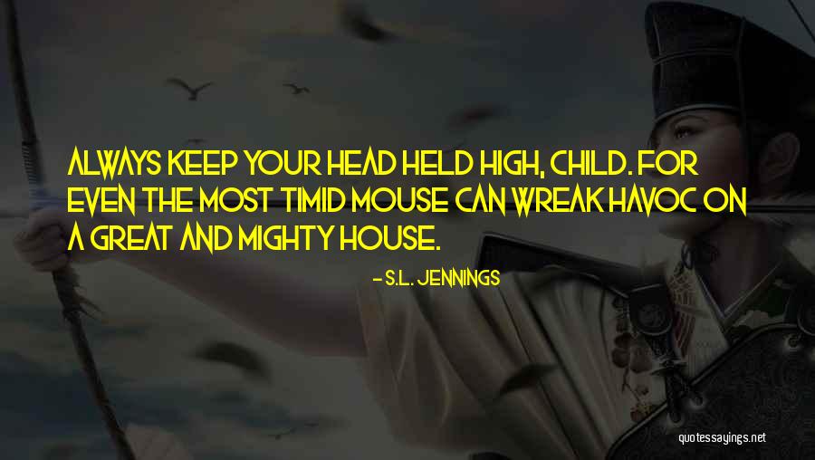 Head Held Up High Quotes By S.L. Jennings Head Held Up High Quotes By S.L. Jennings