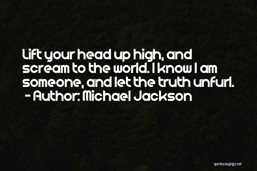 Head High Up Quotes By Michael Jackson