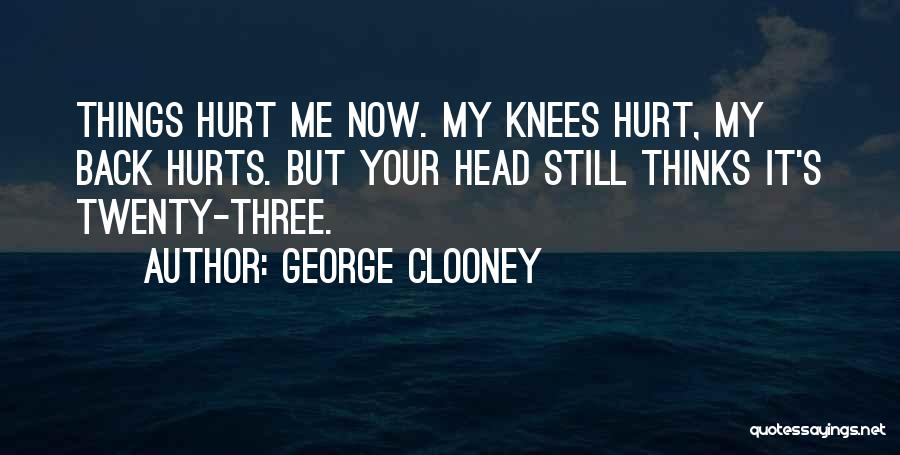 Head Hurts Quotes By George Clooney