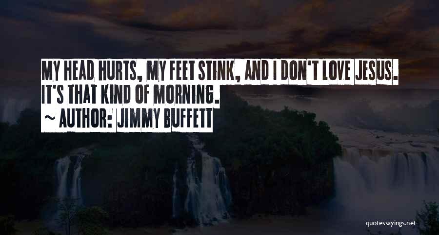 Head Hurts Quotes By Jimmy Buffett