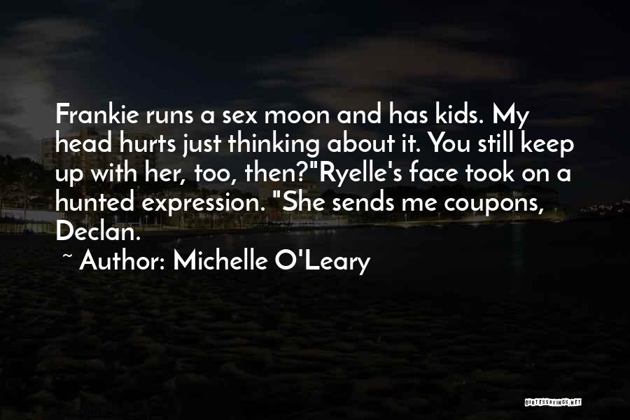 Head Hurts Quotes By Michelle O'Leary