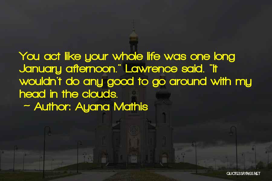 Head In Clouds Quotes By Ayana Mathis